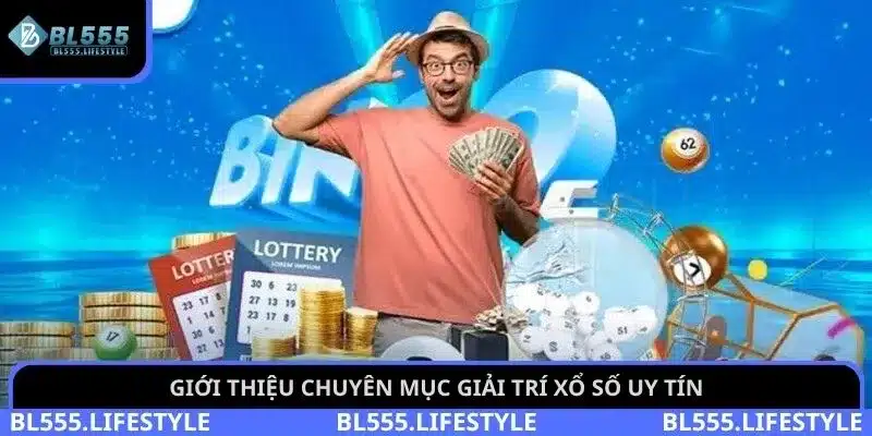 Giới thiệu chuyên mục giải trí xổ số uy tín