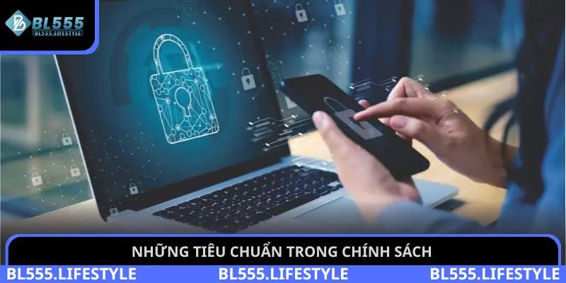 Những tiêu chuẩn trong chính sách bảo mật BL555