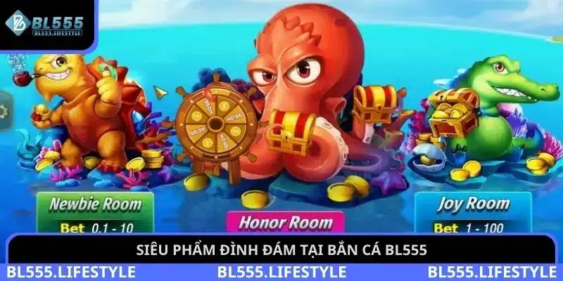 Siêu phẩm đình đám tại bắn cá BL555