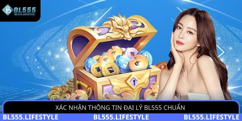 Xác nhận thông tin đại lý BL555 chuẩn